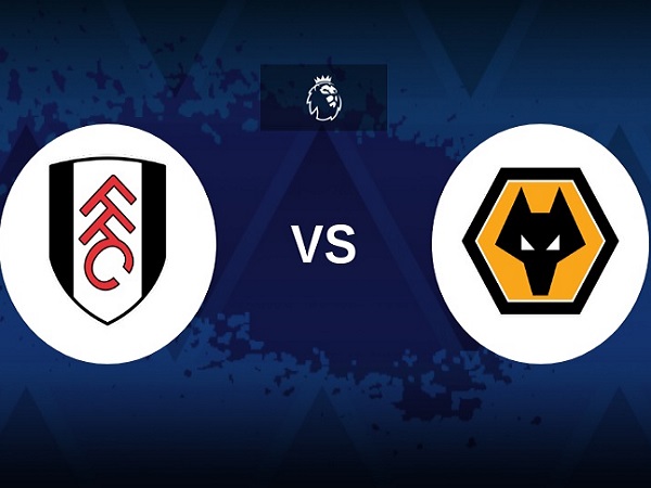 Tip kèo Fulham vs Wolves – 03h00 25/02, Ngoại hạng Anh