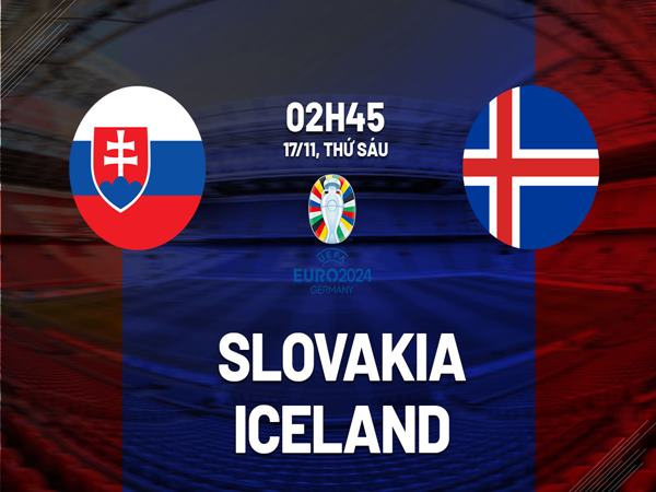 Soi kèo trận Slovakia vs Iceland