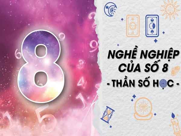 Thần số học số 8 nên làm nghề gì phù hợp?