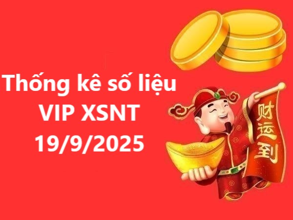 Thống kê số liệu VIP XSNT 19/9/2025